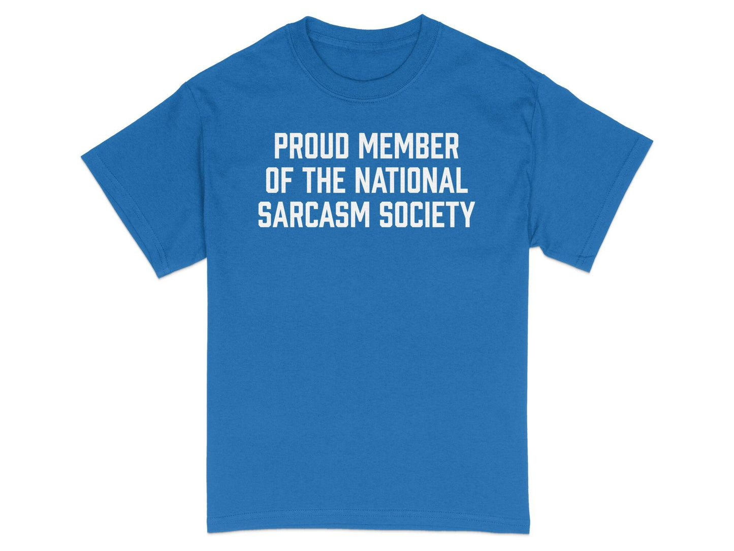 Proud Member National Sarcasm Society T-Shirt