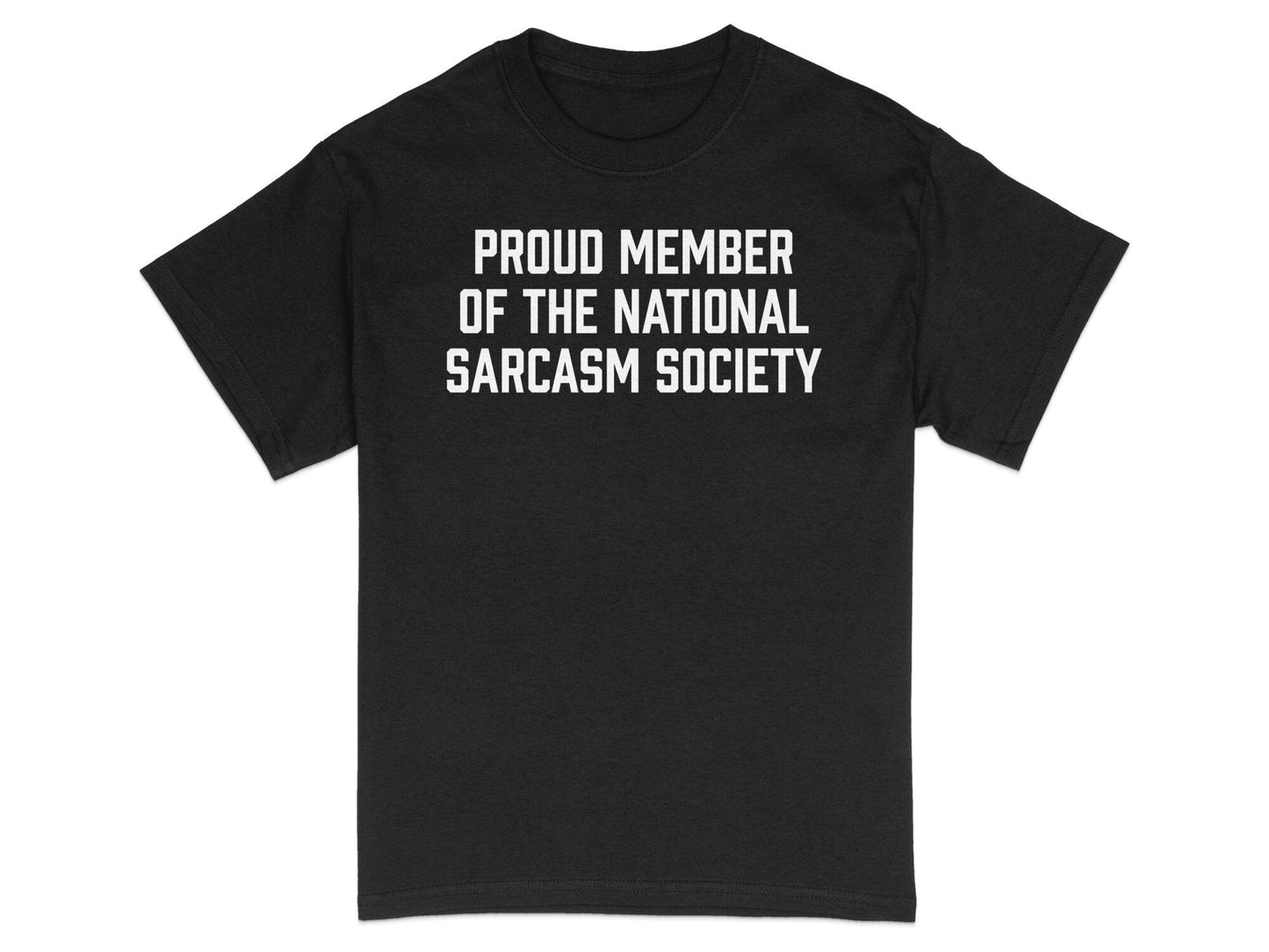 Proud Member National Sarcasm Society T-Shirt